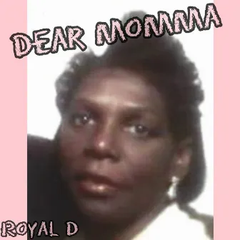 DEAR MOMMA by Royal D