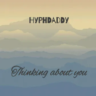 Thinking About You by Hyphdaddy