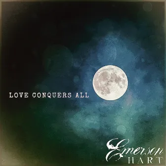 Love Conquers All by Emerson Hart