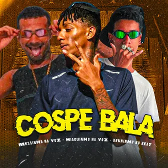 Cospe Bala by Bruninho no Beat