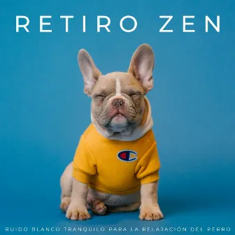 Retiro Zen: Ruido Blanco Tranquilo Para La Relajación Del Perro by Ruido blanco en bucle