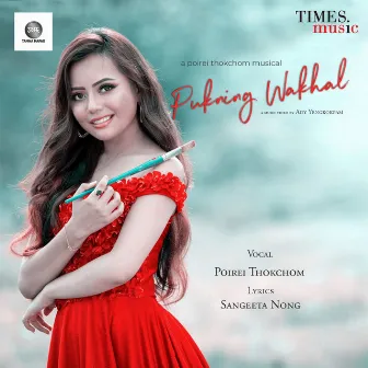 Pukning Wakhal - Single by Poirei Thokchom