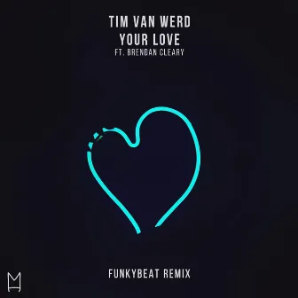 Your Love (FUNKYBEAT Remix) by Tim van Werd