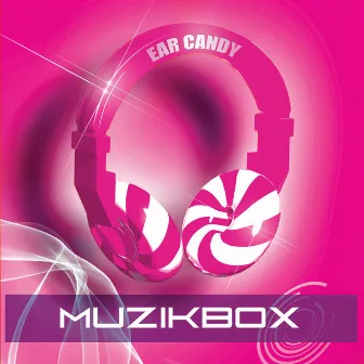 Ear Candy by Muzik Box