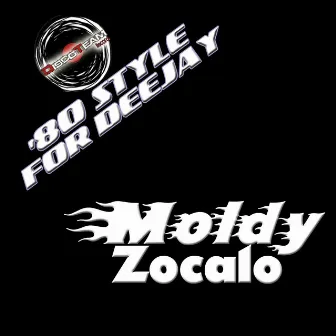 Zocalo ('80 Style for Deejay) by Moldy