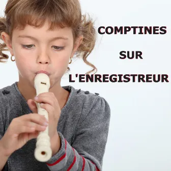 Comptines sur l'enregistreur by Comptines Pour Enfants