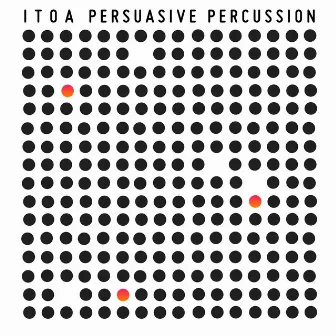 Persuasive Percussion by Itoa