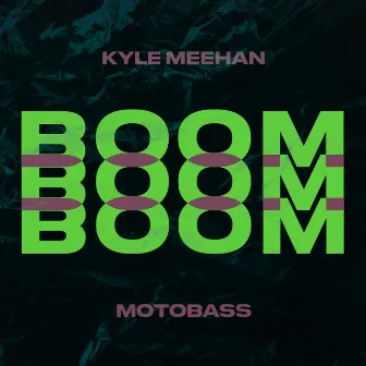 Boom Boom Boom by Kyle Meehan