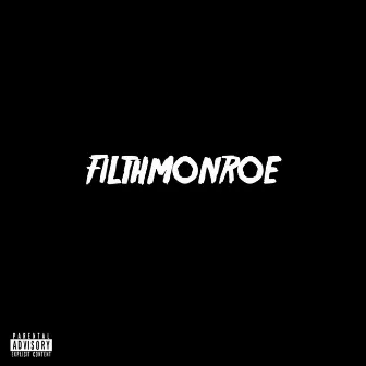 Filthmonroe by Filth the Enabler