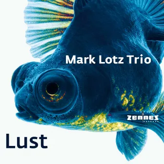 Lust by Mark Lotz Trio