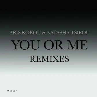 You or Me Remixes by Natasha Tsirou