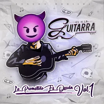 Lo Prometido Es Deuda Vol.1 by El de La Guitarra