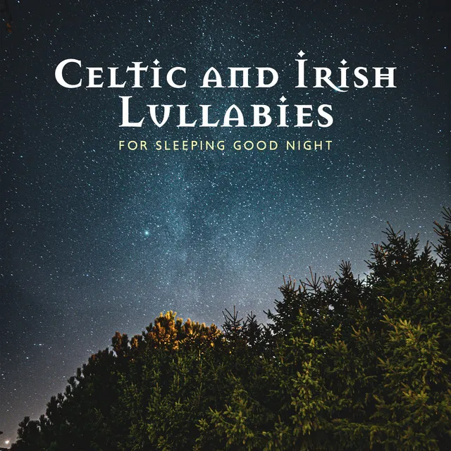 Celtic and Irish Lullabies for Sleeping Good Night