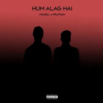 Hum Alag Hai by PRVTHVM