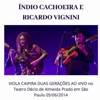 Viola Caipira Duas Gerações ao Vivo do Teatro Décio de Almeida Prado, São Paulo Dia 05/06/2014 by Ricardo Vignini