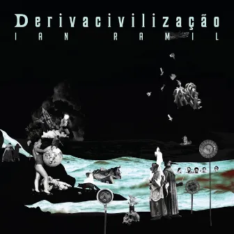 Derivacivilização by Ian Ramil