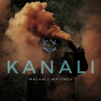 Kanali by Machalii Watundu