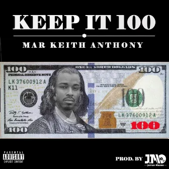 Keep It 100 by Mar Keith Anthony