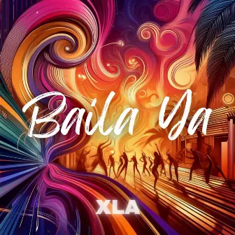 Baila Ya by XLA