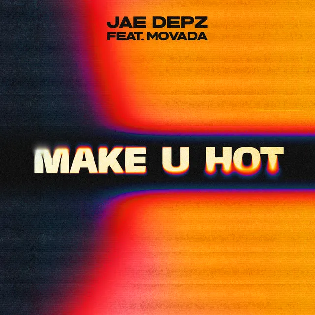 Make U Hot (feat. Movada)