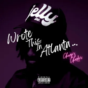 Wrote This in Atlanta by Cheezy Charles