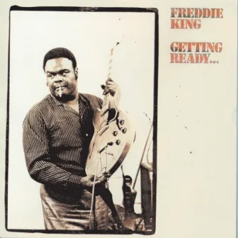 Getting Ready... (World) by Freddie King