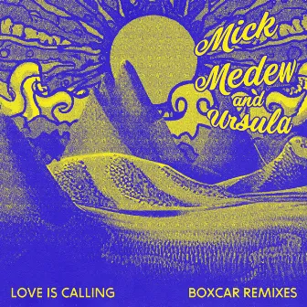 Love Is Calling (Boxcar Remixes) by Mick Medew