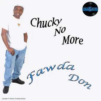 Chucky No More by Fawda Don