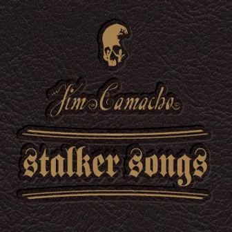 Stalker Songs by Jim Camacho