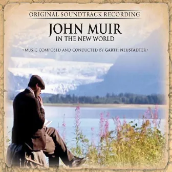 John Muir in the New World by Garth Neustadter