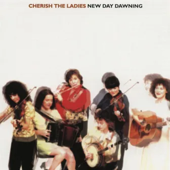 New Day Dawning by Cherish The Ladies