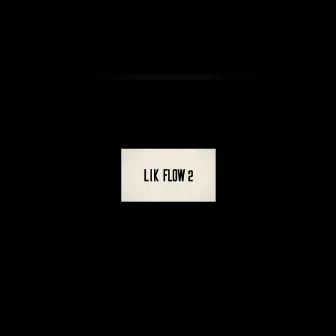 Lik Flow 2 by 24Lik