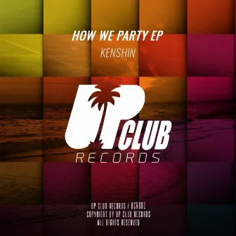 How We Party EP by Kenshin