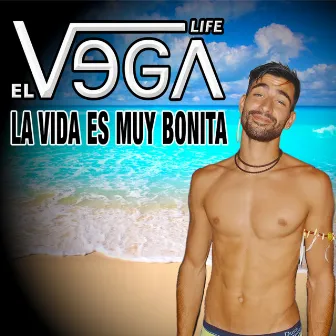 La Vida Es Muy Bonita - Single by El Vega Life