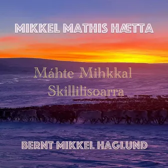 Máhte Mihkkal Skillilisoarra by Mikkel Mathis Hætta