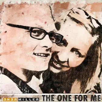 The One for Me by Rene Miller