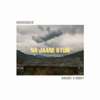 Na Jaane Kyun by Bisht