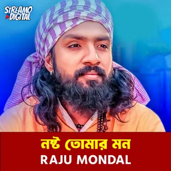 Nosto Tumar Mon by Raju Mondol