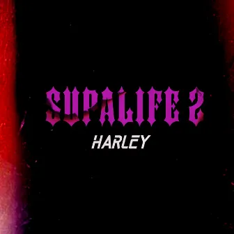 Supalife 2 by Harley