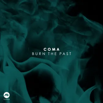 Burn the Past by Coma