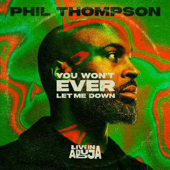 You Won't Ever Let Me Down (Live) by Phil Thompson