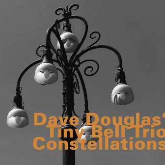 Constellations by Dave Douglas' Tiny Bell Trio