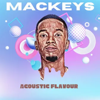 Acoustic Flavour by Mackeys