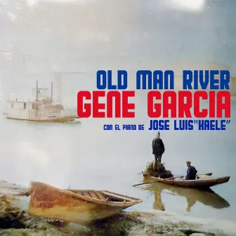 OLD MAN RIVER (Acoustic Version) by Gene García