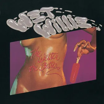 The Wetter The Better by Wet Willie