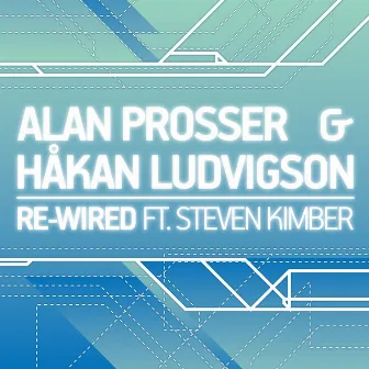 Re-Wired ft. Steven Kimber by Hakan Ludvigson