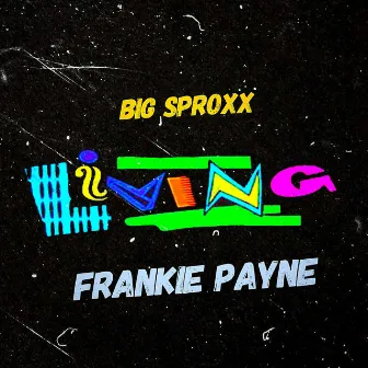 Living by FRANKIE PAYNE