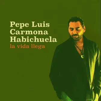 La Vida Llega by Pepe Luis Carmona 