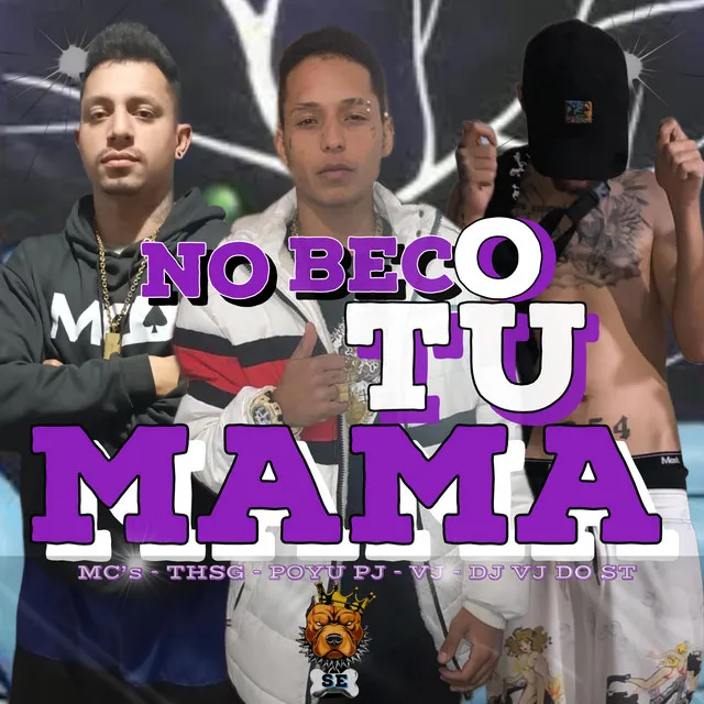 NO BECO TU MAMA (MC THSG (MC POYU PJ MC VJ DJ VJ DO ST).)