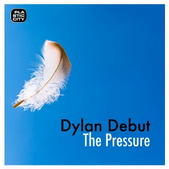 The Pressure by Dylan Debut